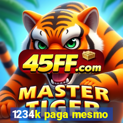 1234k paga mesmo